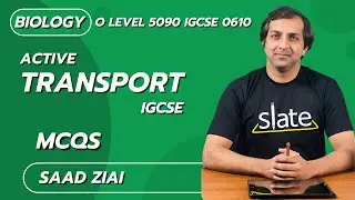 Active Transport | Mcqs IGCSE | O Level | Saad Ziai | SLATE