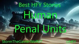 Best HFY Stories: Human Penal Units