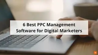 Best PPC Management Software for Digital Marketers