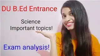 DU B.Ed 2021| Important topics of Science| Exam analysis