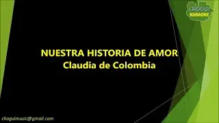 Claudia de Colombia - Nuestra Historia de Amor (Karaoke/Pista)