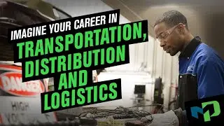 Imagine Your Career in Transportation, Distribution and Logistics