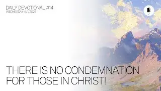 Daily Devotional #14 - Walk in God&rsquo;s Grace, Not Your Guilt