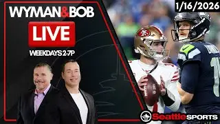 Wyman & Bob LIVE - Seattle Sports News & Analysis | 1/16/2026