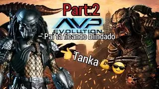Alien Vs Predator Evolution - ficando BLINDADO | Part:2