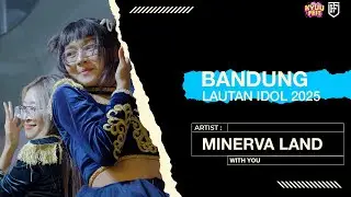 Minerva Land - With You [ Bandung Lautan Idol 2025 ]