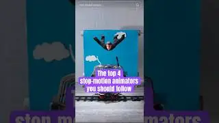 Top 4 Stop Motion Animators You Should Follow!