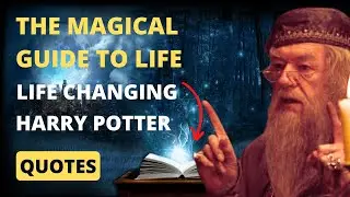 How Harry Potter Quotes Can Transform Your Life! Wizarding Wisdom | The Magical Guide to Life!