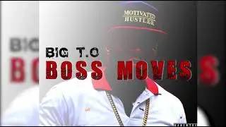 BIG T O - Boss Moves (Official Audio)