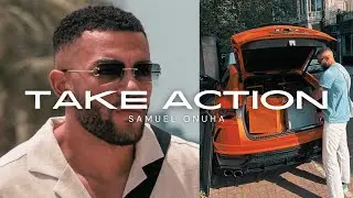 TAKE ACTION | SAMUEL ONUHA INSPIRATION