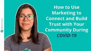 How to Use Marketing to Connect and Build Trust with Your Community During COVID-19