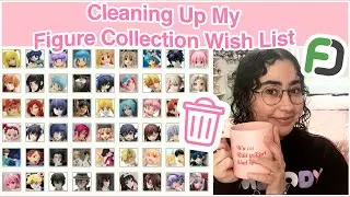 Cleaning Up My Figure Collection Wishlist