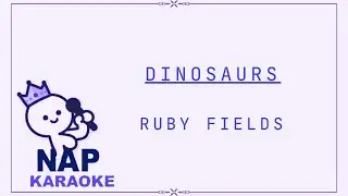 Ruby Fields - Dinosaurs - KARAOKE