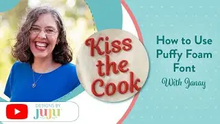 How to Use Puffy Foam Font | Designs by JuJu