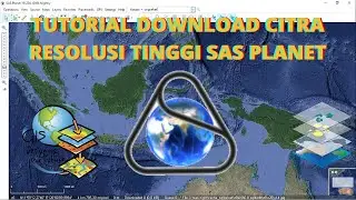 Tutorial Download Citra Resolusi Tinggi SAS Planet