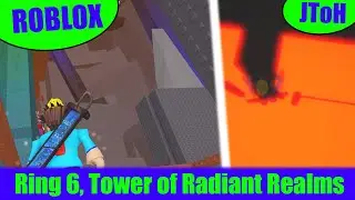 To Ring 6, and Completing Tower of Radiant Realms! [Livestream Highlights] [Roblox - JToH]