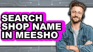 How to Search Shop Name in Meesho - Easy Guide