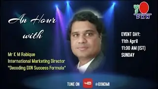 An Hour with Mr K M Rabique - International Marketing Director- Decoding DXN Success formula (Hindi)