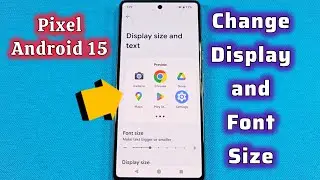 how to change display size and text for Android 15 Pixel phone