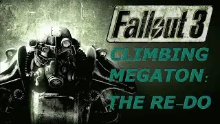 Climbing Megaton: The Re-Do #fallout3 #megaton