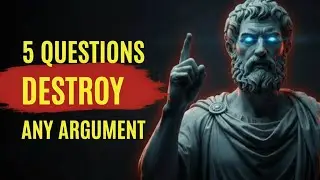 5 Brutal Questions That Destroy Any Argument | Stoic Philosophy (The Socratic Method)