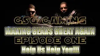 GsQ Gaming- Making Gears Great Again