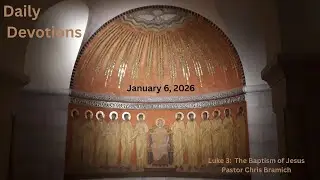 Daily Devotions + Luke 3:21-24 + January 6, 2025