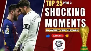 Top 25 Shocking Moments in World cup History | Part 2 | #thefootballroyal #ronaldo #facts