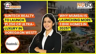 Mumbai Realty check News | Sunteck&rsquo;s ₹1,250 Cr Luxury Launch & 3BHK Boom
