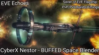 EVE Echoes - CyberX Nestor - Sister of EVE Faction Battleship - BUFFED Space Blender - PvP/PvE Build