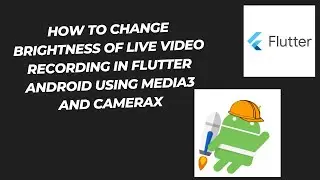 How to Change Brightness of Live Video Recording in Flutter Android using Media3 and CameraX