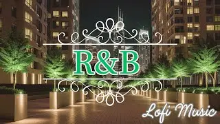 【Playlist】Night Walk Vibes: Lofi R&B on a Serene Walkway🎵｜Lofi R&Bが彩る高層マンション街の帰り道🛣️