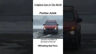 5 Ugliest Cars In The World | Nissan Cube | Pontiac Aztek |Breaking Bad Car
