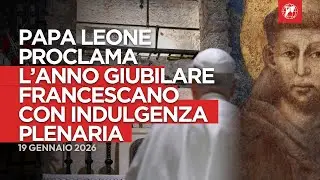Notizie dal Vaticano | Papa Leone XIV proclama l&rsquo;Anno Giubilare Francescano con indulgenza plenaria
