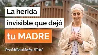 La HERIDA que dejó tu MADRE (y cómo SANARLA) | Nam Nidhan
