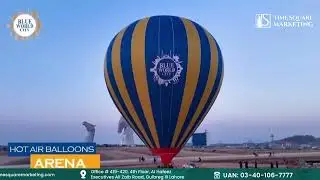 Alhamdulilah - The First-Ever Hot Air Balloon Arena, inaugurated at Blue World City.