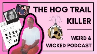 TRUE CRIME: The Hog Trail Killer | The Weird and Wicked Podcast Episode 1