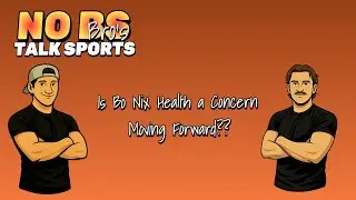 Is Bo Nix Health a Concern Moving Forward? | No BS Bros Talk Sports