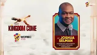 APOSTLE JOSHUA SELMAN   1ST SESSION   WOFBEC 2026   THY KINGDOM COME   9TH JAN 2026