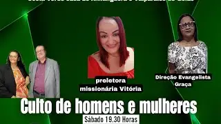 missionária Vitória, culto de homens e mulheres. 