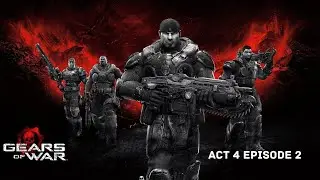 Gears of War Playthrough | Act 4 Episode 2