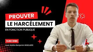 COMMENT PROUVER LE HARCELEMENT MORAL DANS LA FONCTION PUBLIQUE  AVOCAT DROIT DE LA FONCTION PUBLIQUE