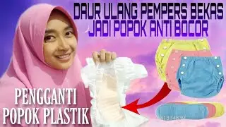DAUR ULANG BEKAS PEMPERS MENJADI POPOK ANTI BOCOR - Pengganti Popok Plastik