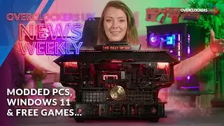 Modded PCs, Windows 11 and Free Games  | Overclockers UK | News Weekly