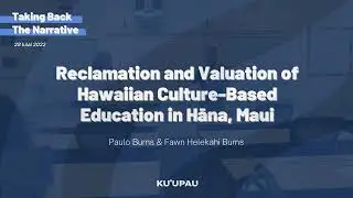 Reclamation and Valuation of Hawaiian Culture Based Education in Hāna, Maui