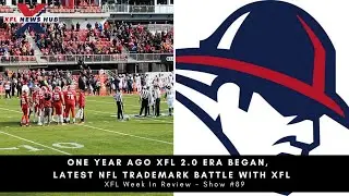One Year Ago XFL 2.0 Era Began, Latest NFL Trademark Battle With XFL