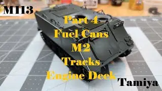 M113 Armored Personnel Carrier, Build Part 4, Fuel Cans, M2, Tracks, Engine Deck