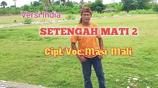 SETENGAH MATI 2//Cipt/Voc-Maxi Mali-Maxi Mali Official(MMC)