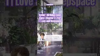Xavier | Birthday Event Story | Chapter 3 | Part 1 | Love and Deepspace