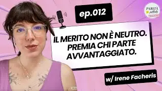 Ep. 012 – Merito: la bugia che ci raccontiamo per sentirci migliori
